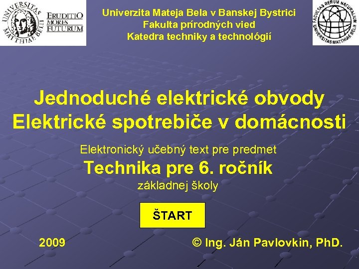 Univerzita Mateja Bela v Banskej Bystrici Fakulta prírodných vied Katedra techniky a technológií Jednoduché