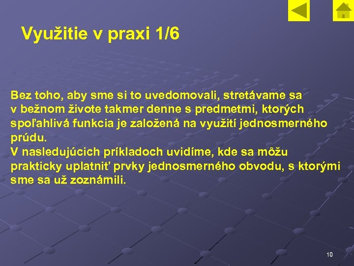 Využitie v praxi 1/6 Bez toho, aby sme si to uvedomovali, stretávame sa v