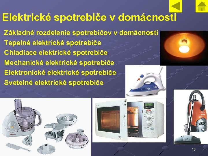 Elektrické spotrebiče v domácnosti Základné rozdelenie spotrebičov v domácnosti Tepelné elektrické spotrebiče Chladiace elektrické