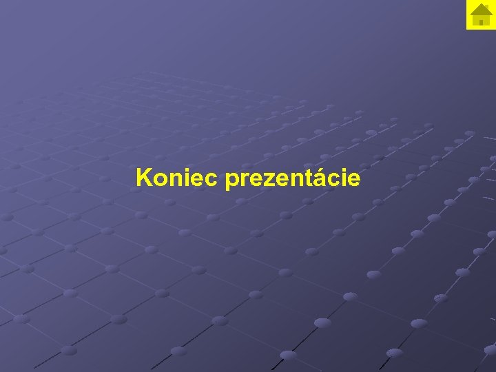 Koniec prezentácie 