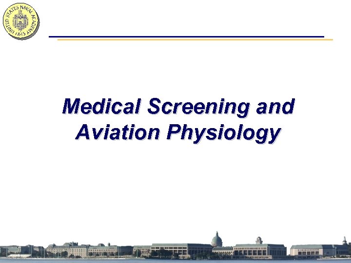 Medical Screening and Aviation Physiology 