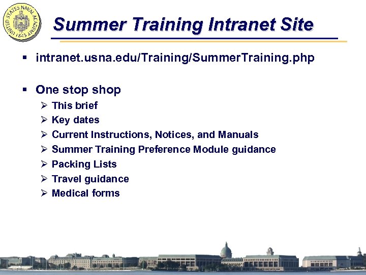 Summer Training Intranet Site § intranet. usna. edu/Training/Summer. Training. php § One stop shop