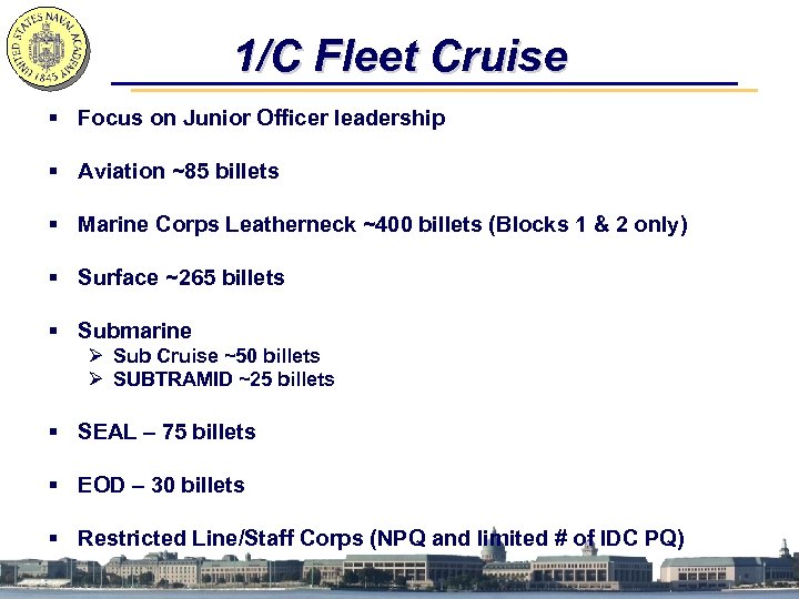 1/C Fleet Cruise § Focus on Junior Officer leadership § Aviation ~85 billets §