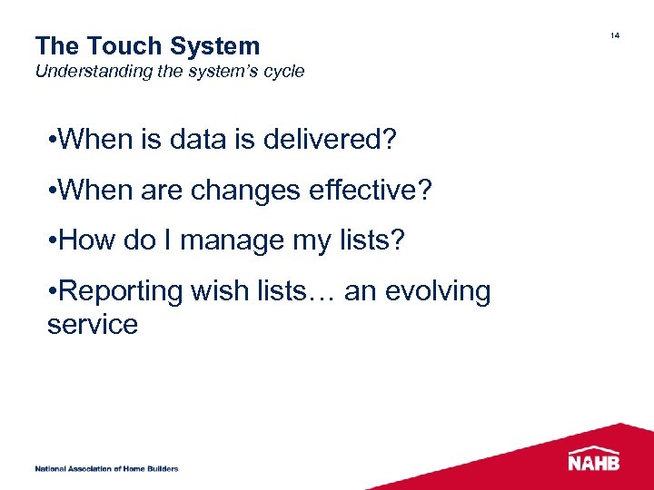 The Touch System Understanding the system’s cycle • When is data is delivered? •