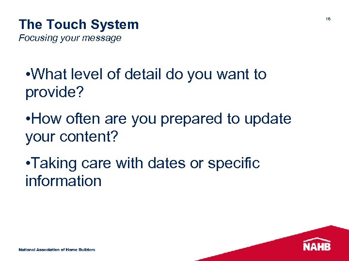 The Touch System Focusing your message • What level of detail do you want