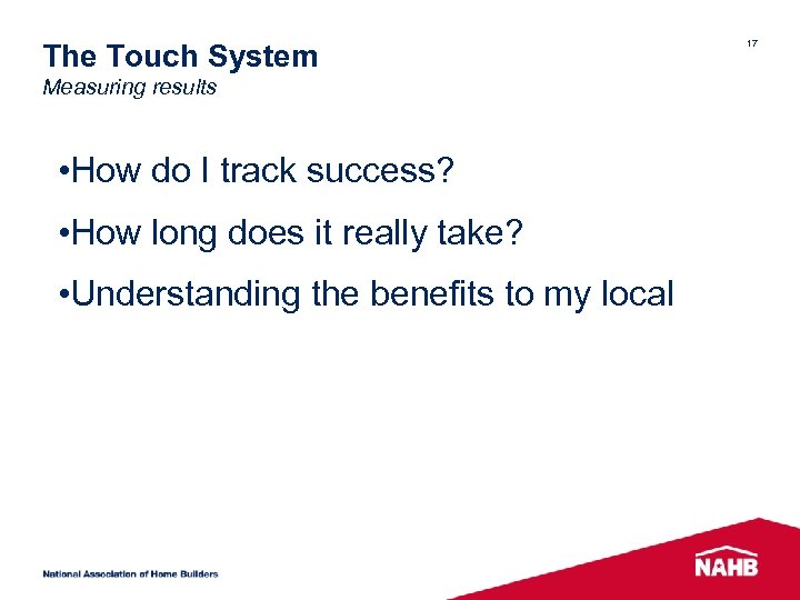 The Touch System Measuring results • How do I track success? • How long