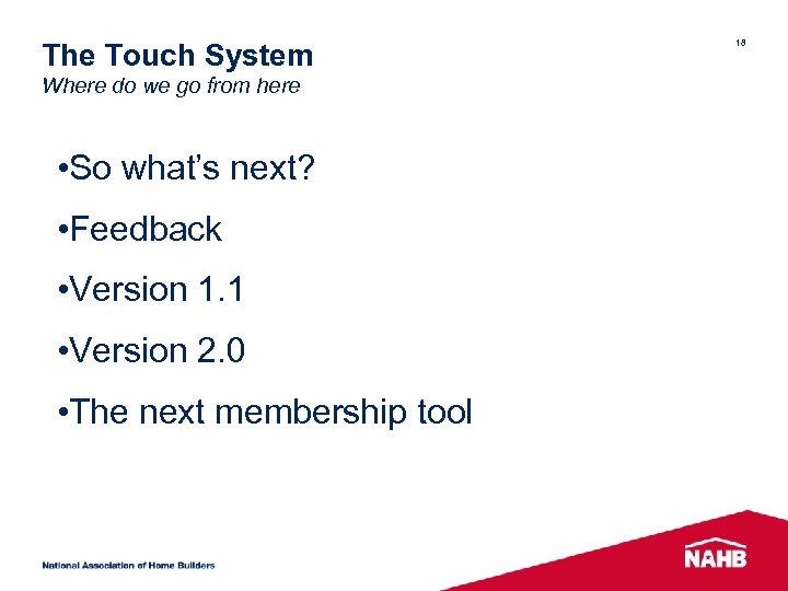 The Touch System Where do we go from here • So what’s next? •