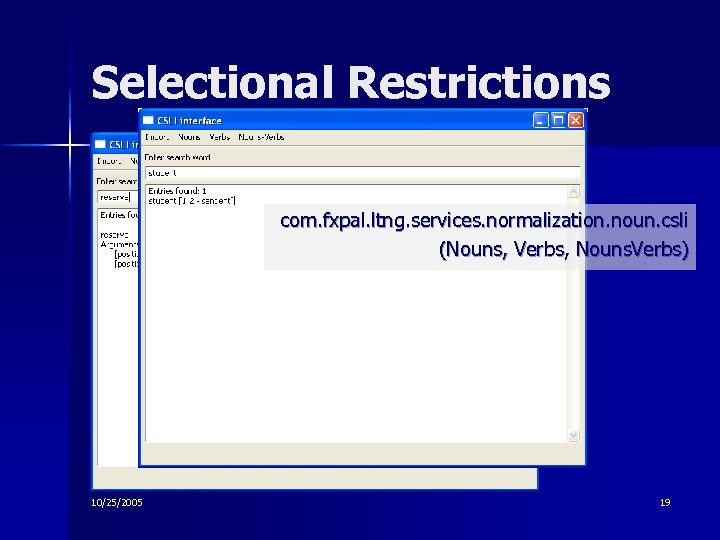 Selectional Restrictions com. fxpal. ltng. services. normalization. noun. csli (Nouns, Verbs, Nouns. Verbs) 10/25/2005