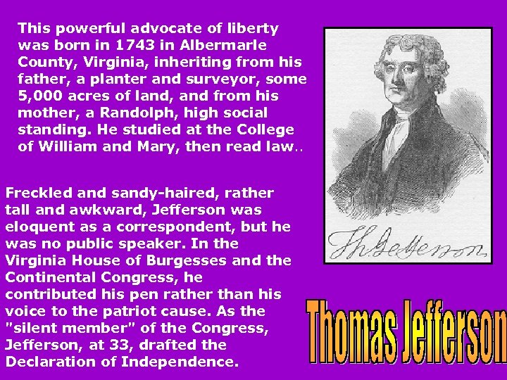 This powerful advocate of liberty was born in 1743 in Albermarle County, Virginia, inheriting