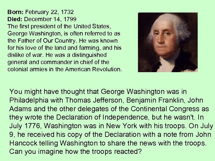 Born: February 22, 1732 Died: December 14, 1799 The first president of the United