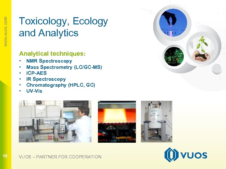 Toxicology, Ecology and Analytics Analytical techniques: • • • 19 NMR Spectroscopy Mass Spectrometry