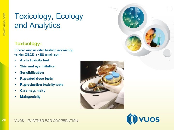 Toxicology, Ecology and Analytics Toxicology: In vivo and in vitro testing according to the