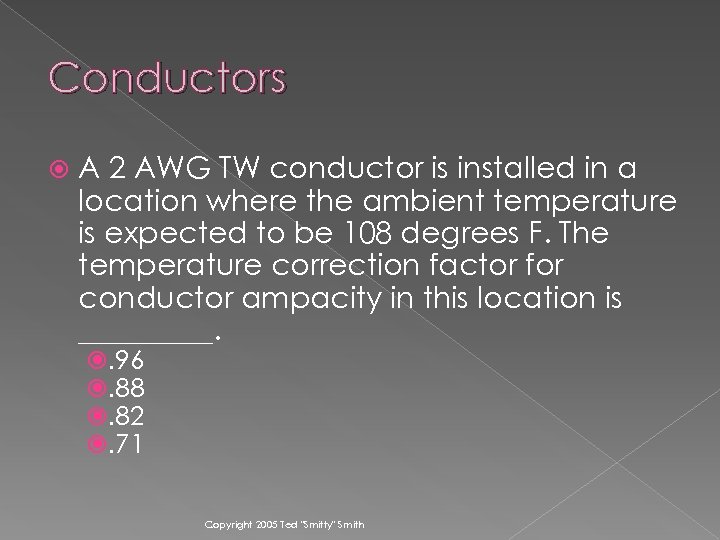 Conductors A 2 AWG TW conductor is installed in a location where the ambient
