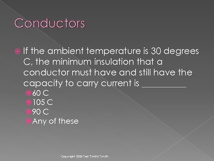 Conductors If the ambient temperature is 30 degrees C, the minimum insulation that a