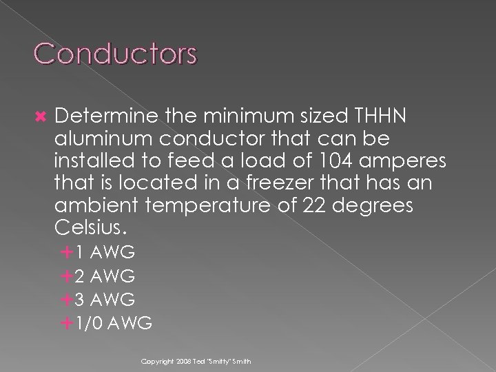 Conductors Determine the minimum sized THHN aluminum conductor that can be installed to feed