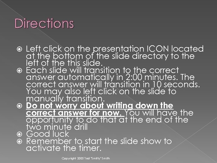 Directions Left click on the presentation ICON located at the bottom of the slide