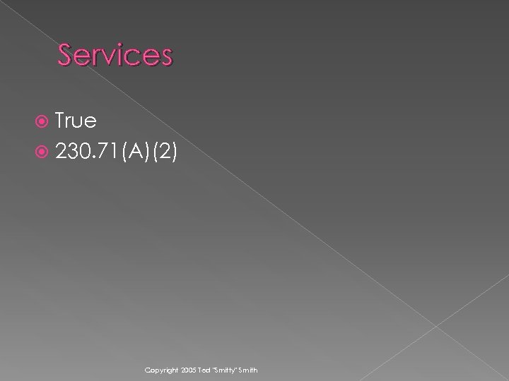 Services True 230. 71(A)(2) Copyright 2005 Ted 