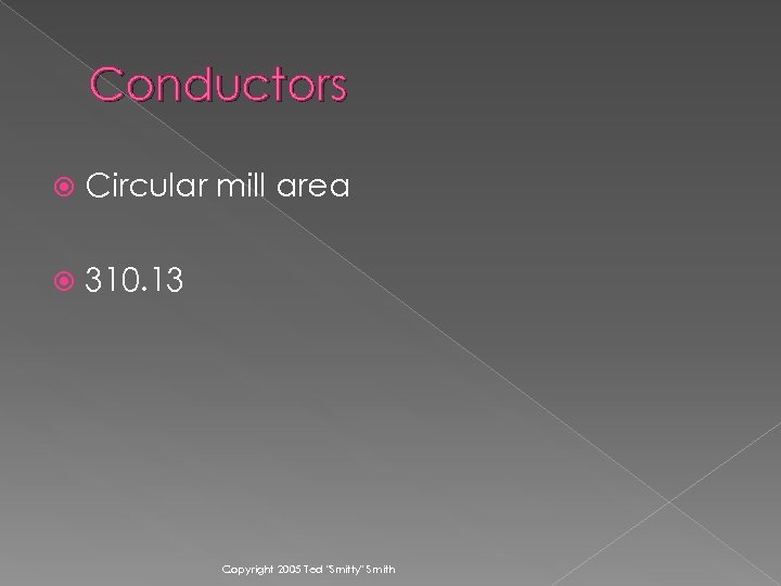 Conductors Circular mill area 310. 13 Copyright 2005 Ted 