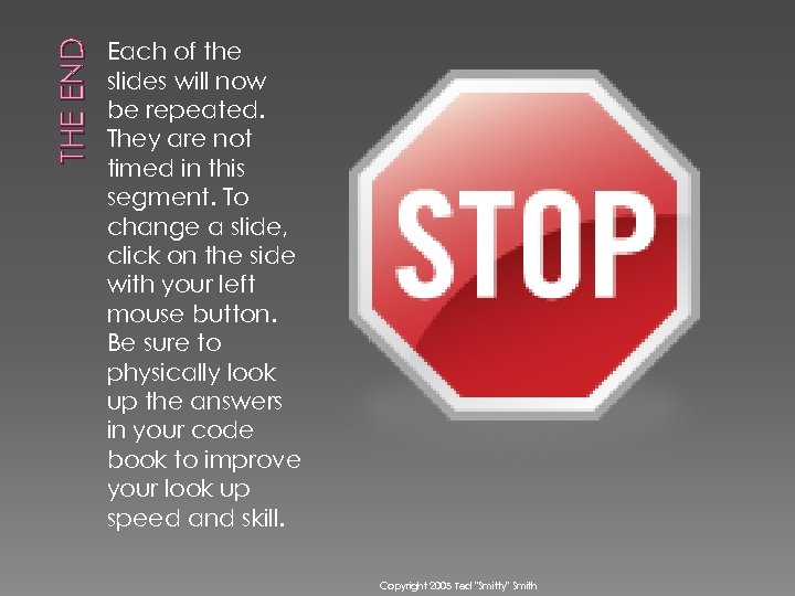 THE END Each of the slides will now be repeated. They are not timed