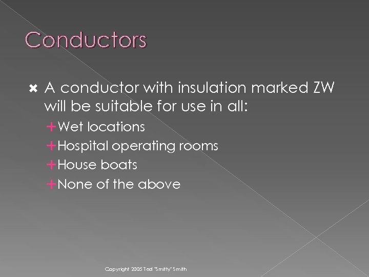 Conductors A conductor with insulation marked ZW will be suitable for use in all: