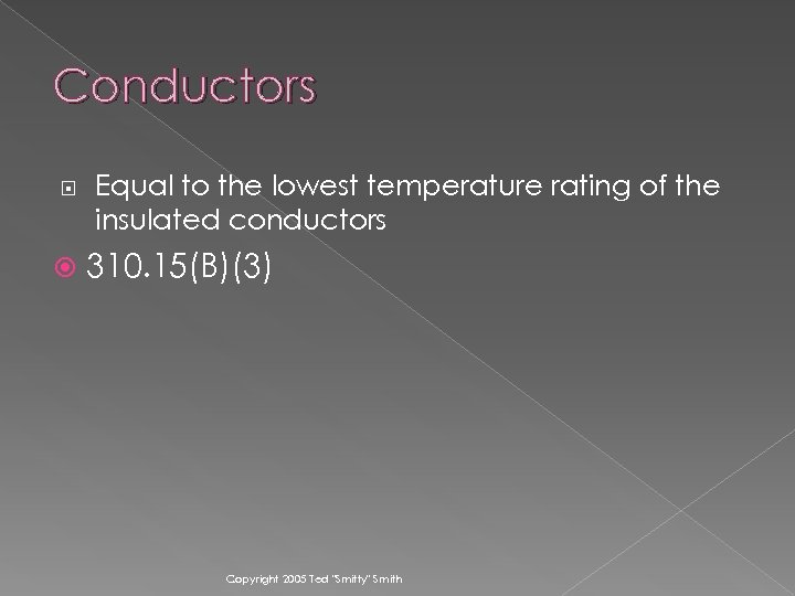 Conductors Equal to the lowest temperature rating of the insulated conductors 310. 15(B)(3) Copyright