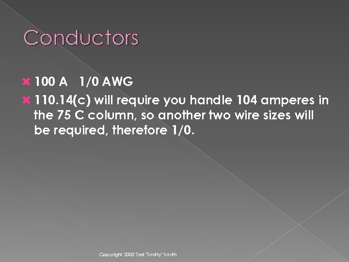 Conductors 100 A 1/0 AWG 110. 14(c) will require you handle 104 amperes in