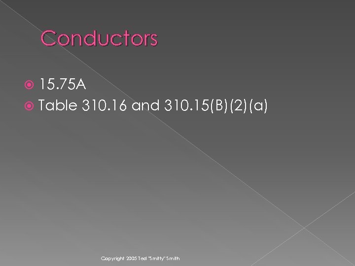 Conductors 15. 75 A Table 310. 16 and 310. 15(B)(2)(a) Copyright 2005 Ted 