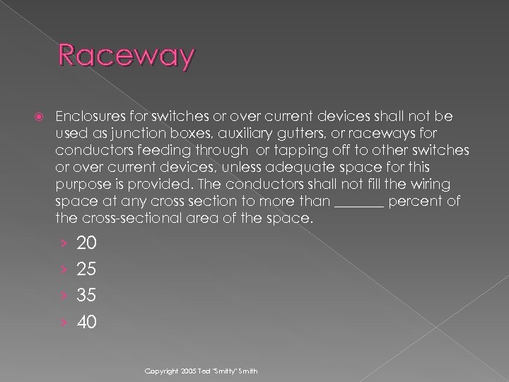 Raceway Enclosures for switches or over current devices shall not be used as junction
