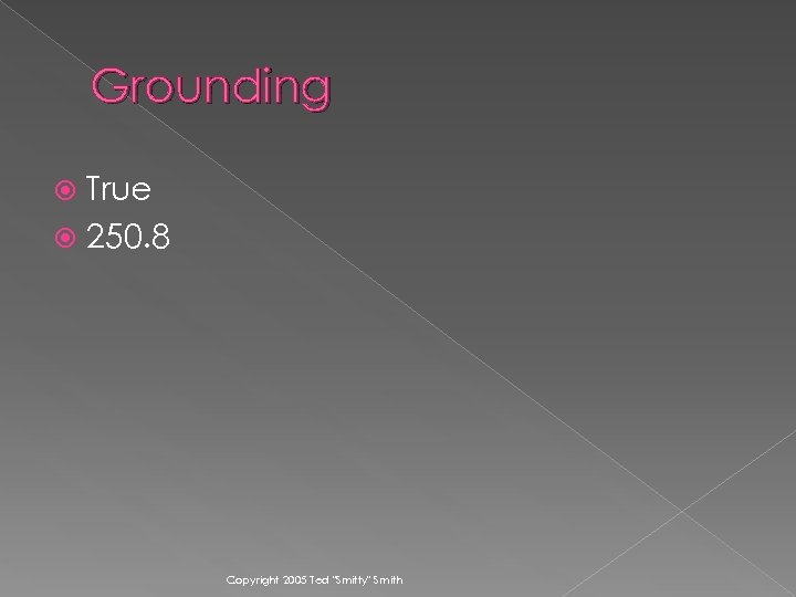 Grounding True 250. 8 Copyright 2005 Ted 