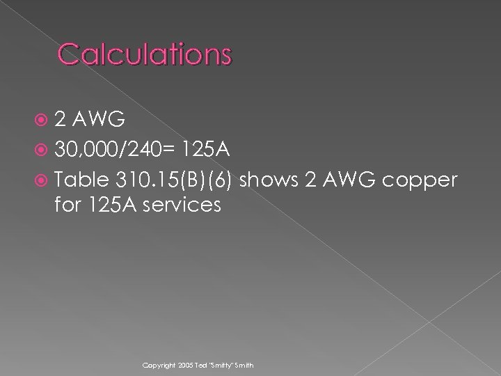 Calculations 2 AWG 30, 000/240= 125 A Table 310. 15(B)(6) shows 2 AWG copper