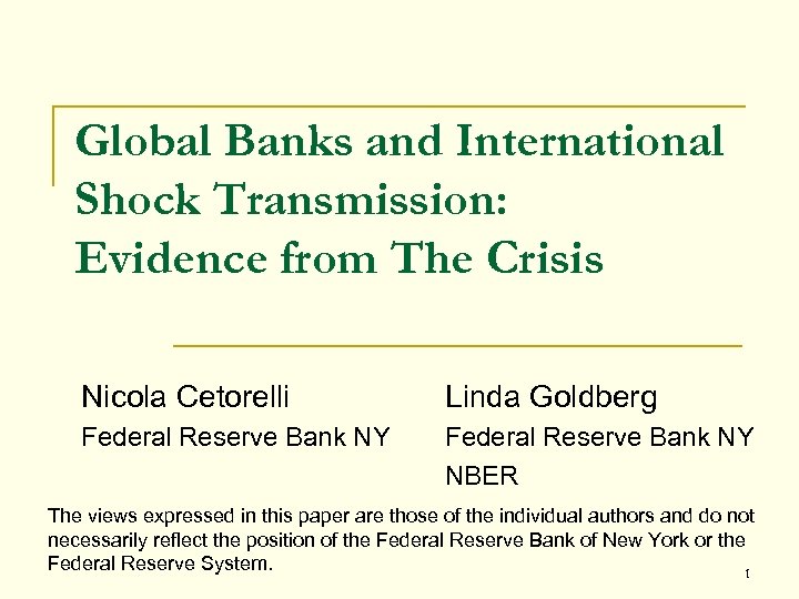 Global Banks and International Shock Transmission: Evidence from The Crisis Nicola Cetorelli Linda Goldberg