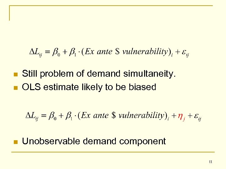 n Still problem of demand simultaneity. OLS estimate likely to be biased n Unobservable