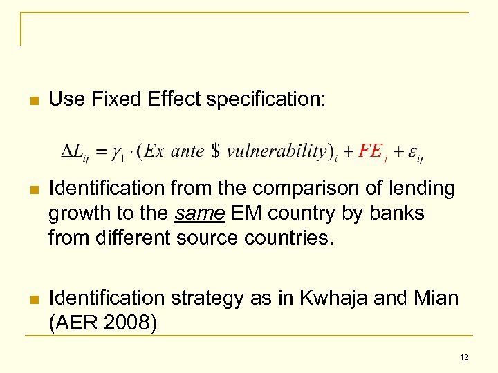 n Use Fixed Effect specification: n Identification from the comparison of lending growth to