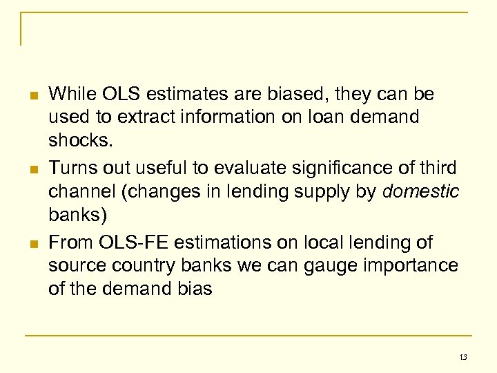 n n n While OLS estimates are biased, they can be used to extract