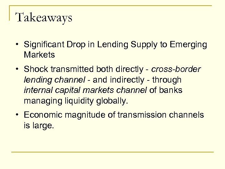Takeaways • Significant Drop in Lending Supply to Emerging Markets • Shock transmitted both
