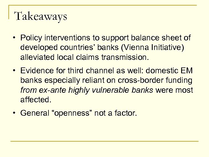 Takeaways • Policy interventions to support balance sheet of developed countries’ banks (Vienna Initiative)