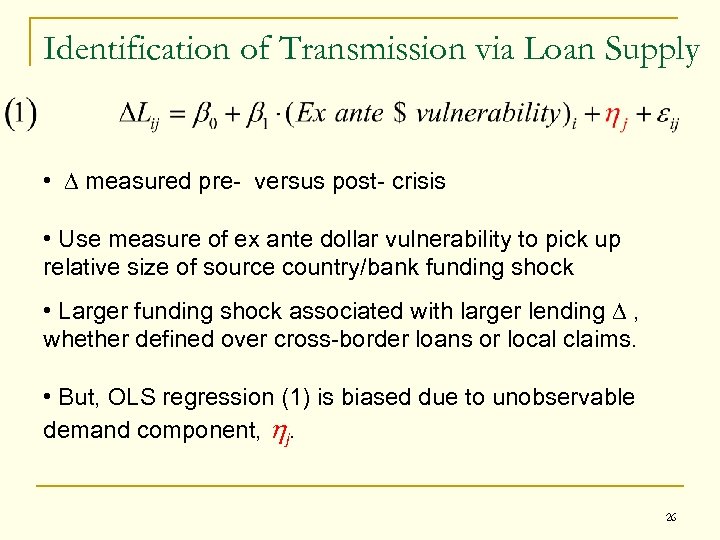 Identification of Transmission via Loan Supply • D measured pre- versus post- crisis •