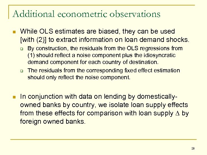 Additional econometric observations n While OLS estimates are biased, they can be used [with