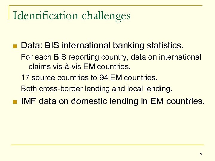 Identification challenges n Data: BIS international banking statistics. For each BIS reporting country, data
