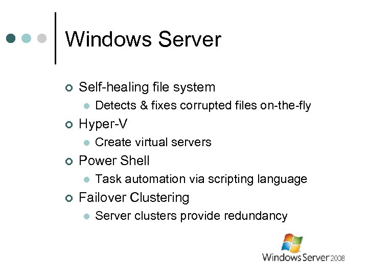 Windows Server ¢ Self-healing file system l ¢ Hyper-V l ¢ Create virtual servers