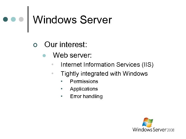 Windows Server ¢ Our interest: l Web server: • • Internet Information Services (IIS)