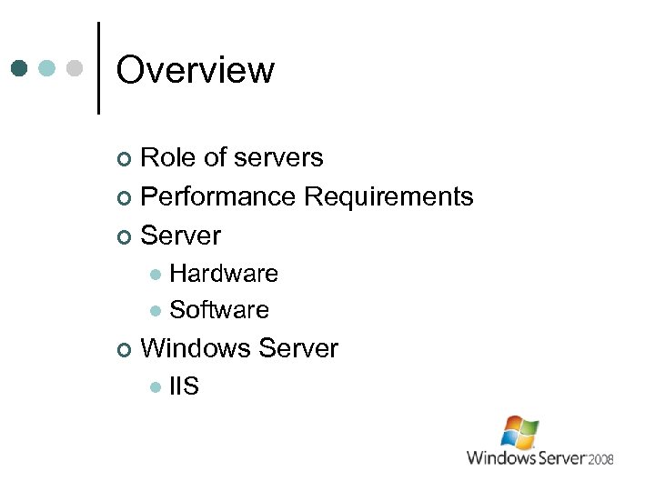 Overview Role of servers ¢ Performance Requirements ¢ Server ¢ Hardware l Software l