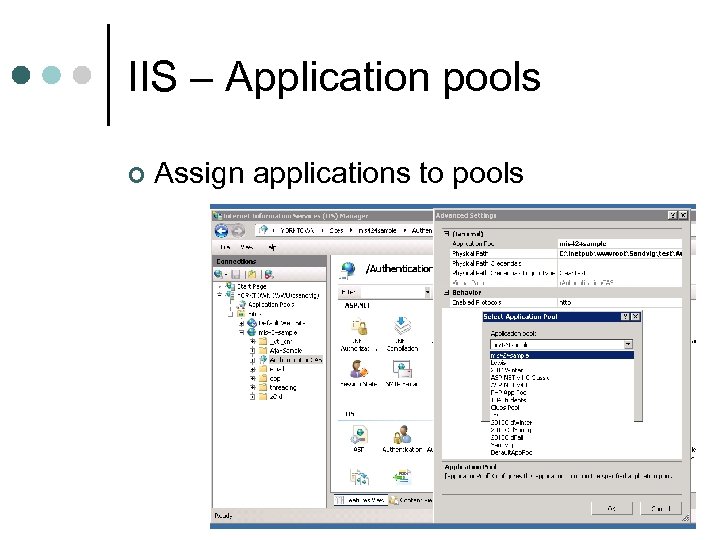 IIS – Application pools ¢ Assign applications to pools 
