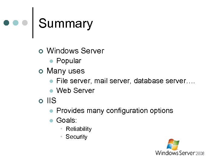 Summary ¢ Windows Server l ¢ Many uses l l ¢ Popular File server,