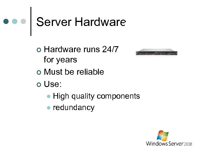 Server Hardware runs 24/7 for years ¢ Must be reliable ¢ Use: ¢ High