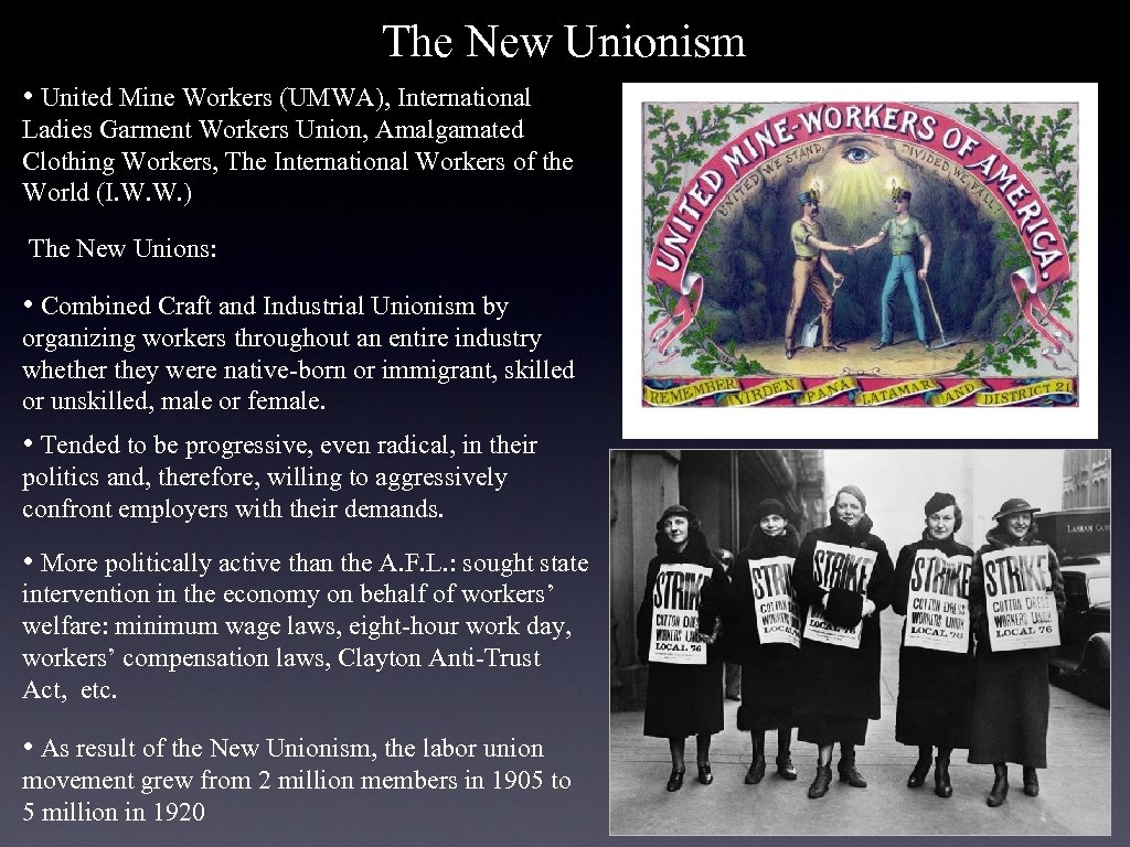 The New Unionism • United Mine Workers (UMWA), International Ladies Garment Workers Union, Amalgamated