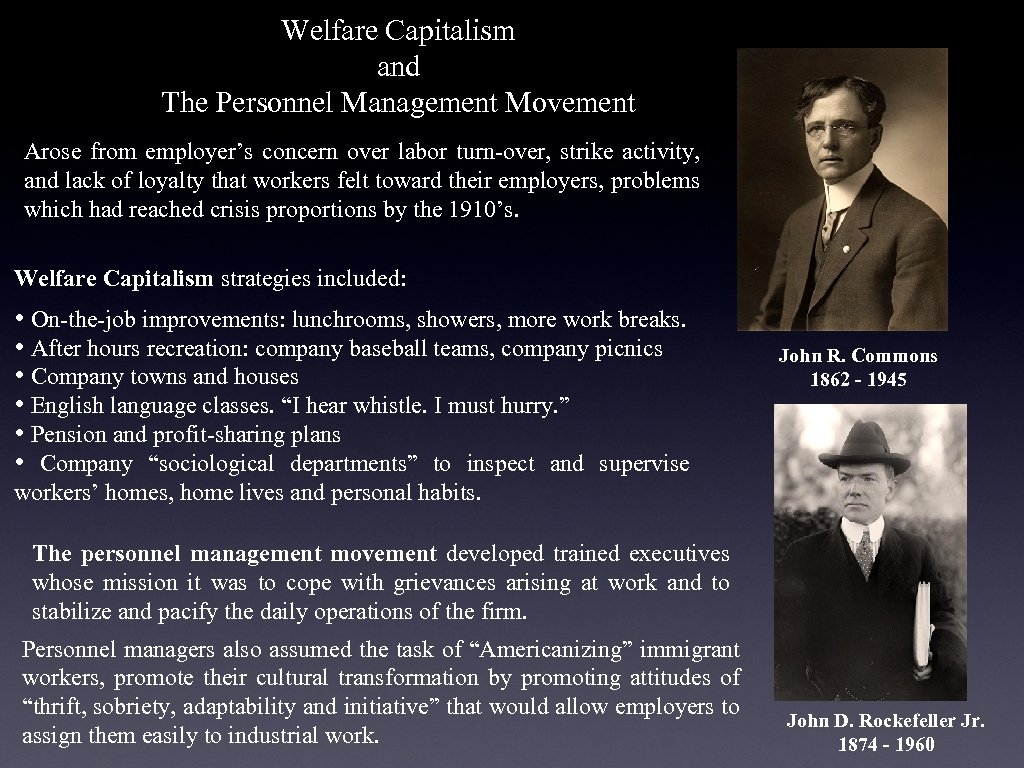 Welfare Capitalism and The Personnel Management Movement Arose from employer’s concern over labor turn-over,