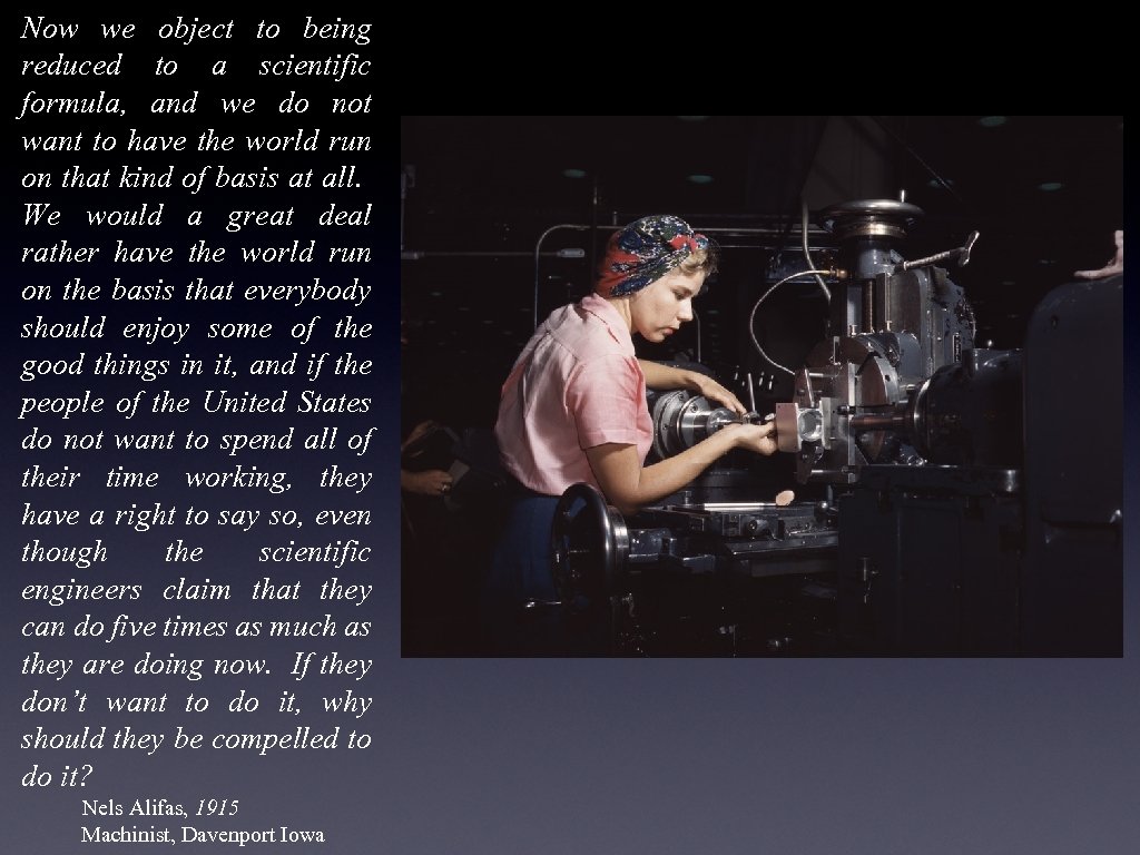 Now we object to being reduced to a scientific formula, and we do not