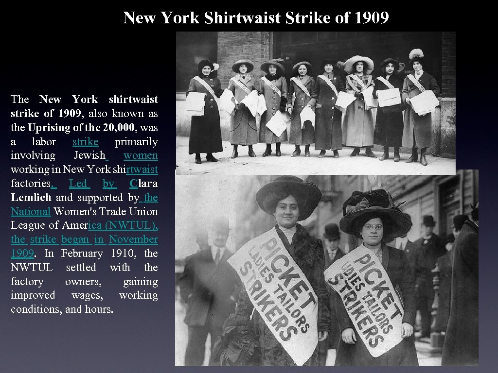 New York Shirtwaist Strike of 1909 The New York shirtwaist strike of 1909, also