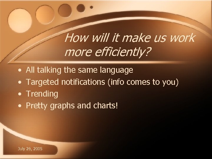 How will it make us work more efficiently? • • All talking the same